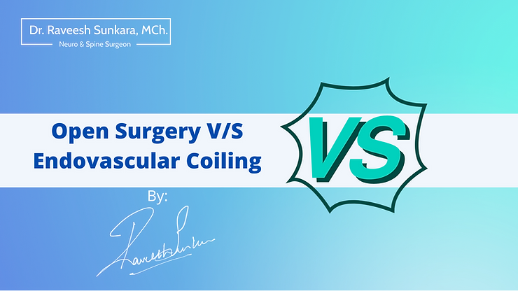 Open Surgery V/S Endovascular Coiling in Brain Aneurysms - drraveesh01