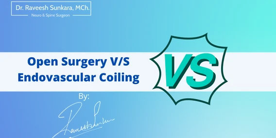 Open Surgery V/S Endovascular Coiling in Brain Aneurysms Open Surgery V/S Endovascular Coiling in Brain Aneurysms