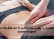 can slip disc be cured permanently