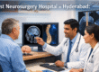 Best Neurosurgery Hospital in Hyderabad: Brain & Spine Care Experts