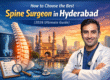 How to Choose the Best Spine Surgeon in Hyderabad