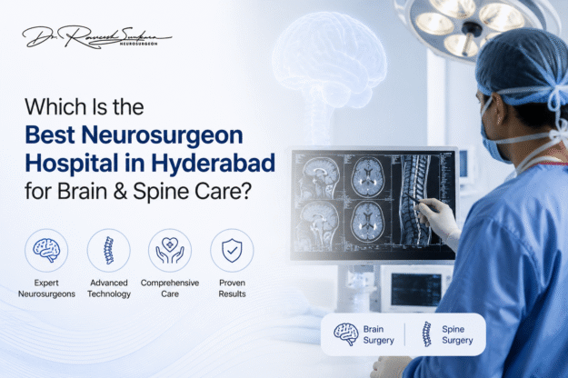 the Best Neurosurgeon Hospital in Hyderabad for Brain & Spine Care?