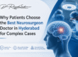Why Patients Choose the Best Neurosurgeon Doctor in Hyderabad for Complex Cases